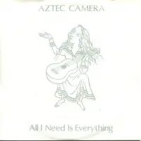 Aztec Camera - All I Need Is Everything