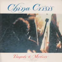 China Crisis - Tragedy & Mystery