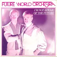 Future World Orchestra - I'm Not Afraid Of The Future