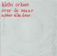 Klein Orkest - Over De Muur + Achter Elke Deur