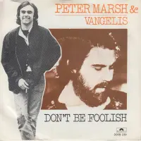 Peter Marsh & Vangelis - Don't Be Foolish