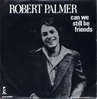 Robert Palmer - Can We Still Be Friends