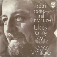 Roger Whittaker - I Don't Believe In If Anymore / Lullaby For My Love