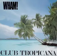 Wham! - Club Tropicana