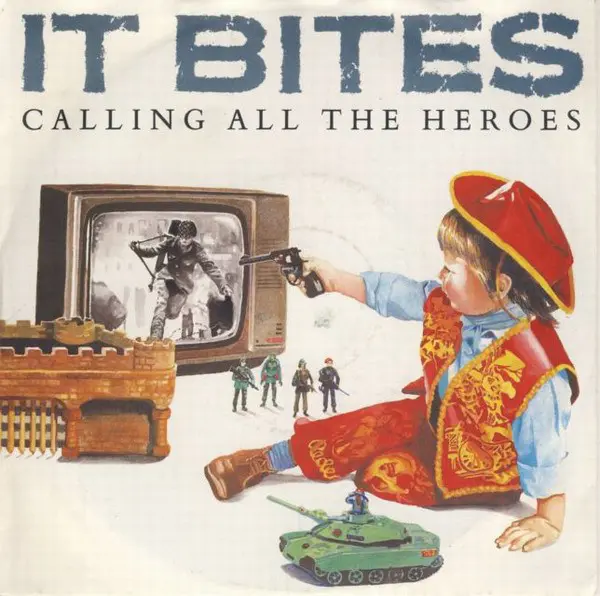 It Bites - Calling All The Heroes