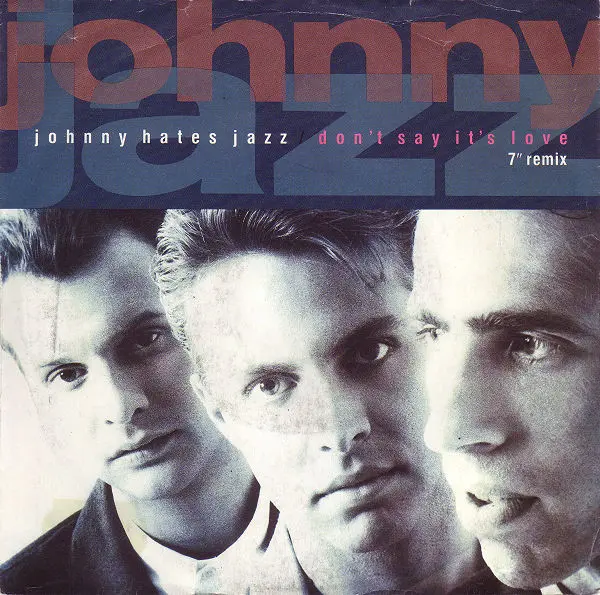 Johnny Hates Jazz - Don't Say It's Love (7&quot; Remix)