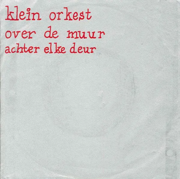 Klein Orkest - Over De Muur + Achter Elke Deur