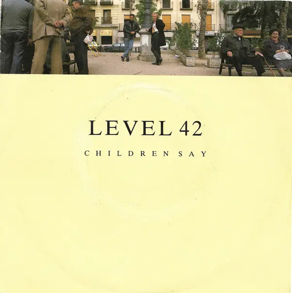 Level 42 - Children Say