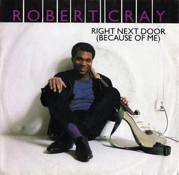 Robert Cray - Right Next Door (Because Of Me)