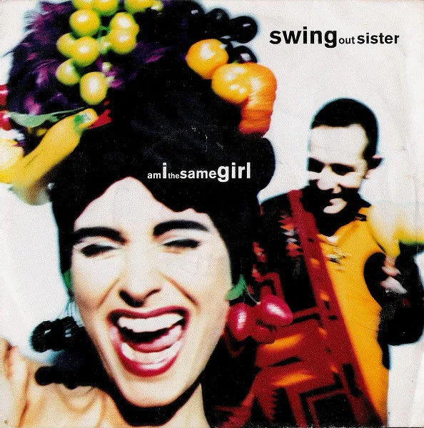 Swing Out Sister - Am I The Same Girl