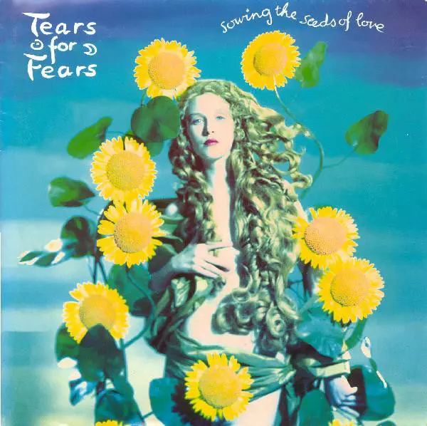 Tears For Fears - Sowing The Seeds Of Love