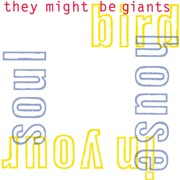 They Might Be Giants - Birdhouse In Your Soul